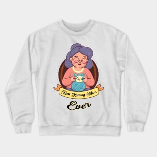 Best Knitting Mom Ever #3 Crewneck Sweatshirt